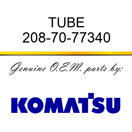 TUBE 208-70-77340