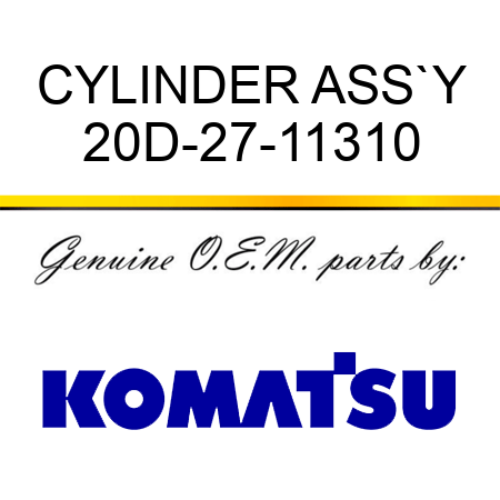 CYLINDER ASS`Y 20D-27-11310