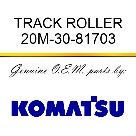 TRACK ROLLER 20M-30-81703