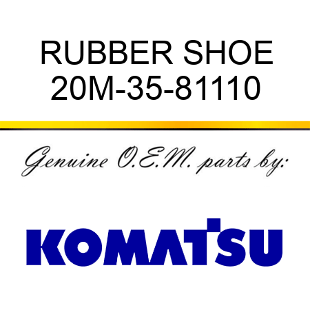 RUBBER SHOE 20M-35-81110