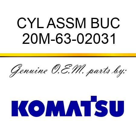 CYL ASSM BUC 20M-63-02031