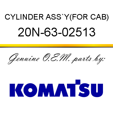 CYLINDER ASS`Y,(FOR CAB) 20N-63-02513