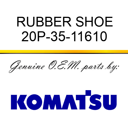 RUBBER SHOE 20P-35-11610