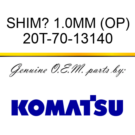 SHIM? 1.0MM (OP) 20T-70-13140