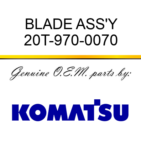 BLADE ASS'Y 20T-970-0070