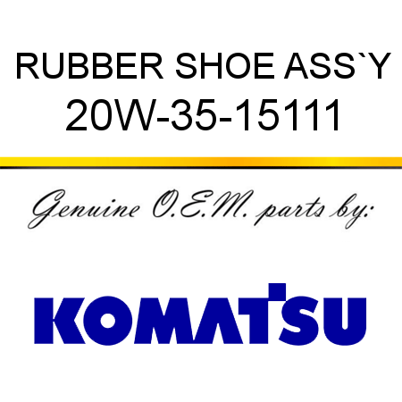 RUBBER SHOE ASS`Y 20W-35-15111