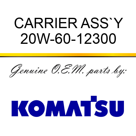 CARRIER ASS`Y 20W-60-12300