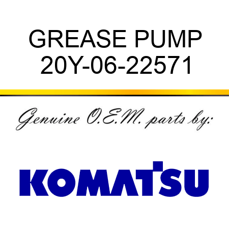 GREASE PUMP 20Y-06-22571