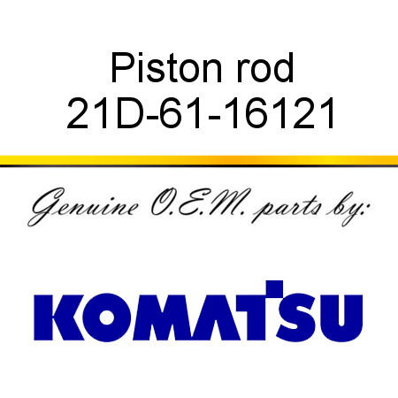 Piston rod 21D-61-16121