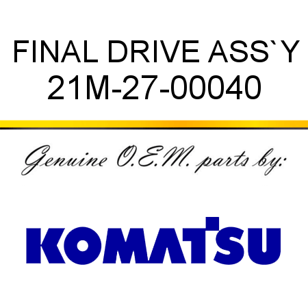 FINAL DRIVE ASS`Y 21M-27-00040