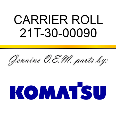 CARRIER ROLL 21T-30-00090