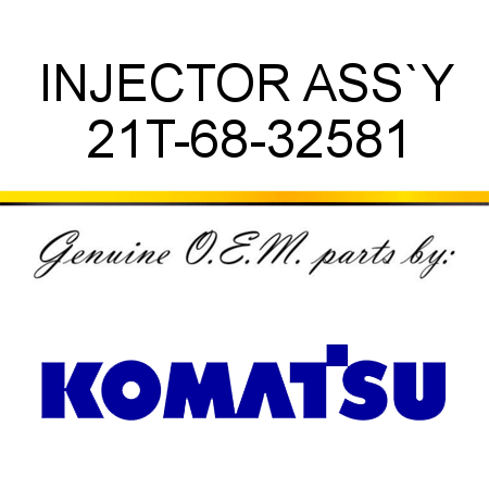 INJECTOR ASS`Y 21T-68-32581