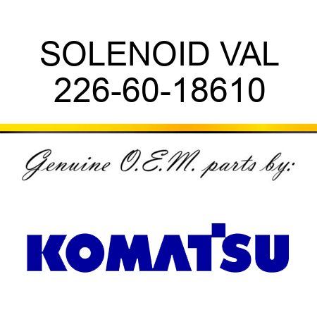 SOLENOID VAL 226-60-18610