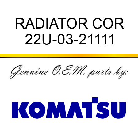 RADIATOR COR 22U-03-21111
