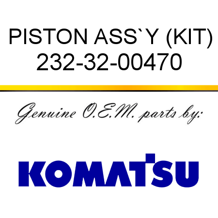 PISTON ASS`Y (KIT) 232-32-00470