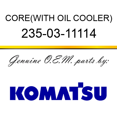 CORE,(WITH OIL COOLER) 235-03-11114