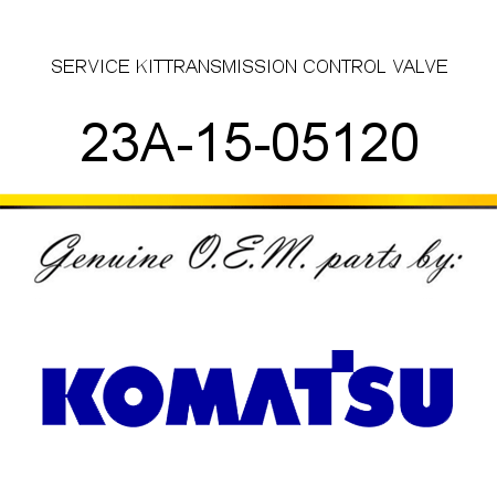SERVICE KIT,TRANSMISSION CONTROL VALVE 23A-15-05120