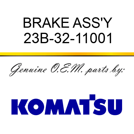 BRAKE ASS'Y 23B-32-11001
