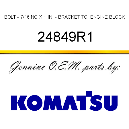 BOLT - 7/16 NC X 1 IN. - BRACKET TO  ENGINE BLOCK 24849R1