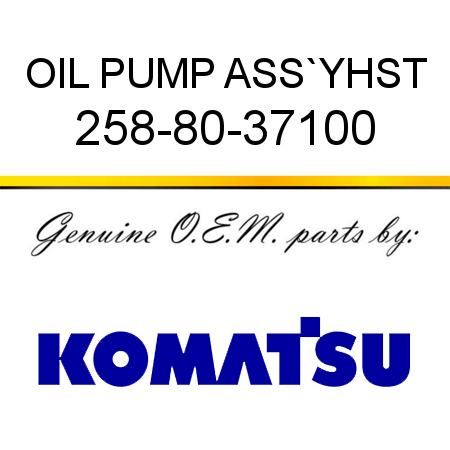 OIL PUMP ASS`Y,HST 258-80-37100