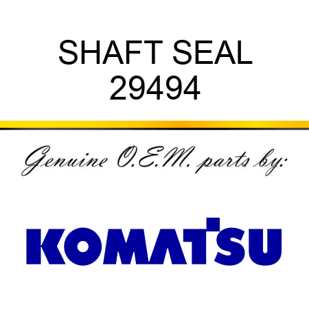 SHAFT SEAL 29494