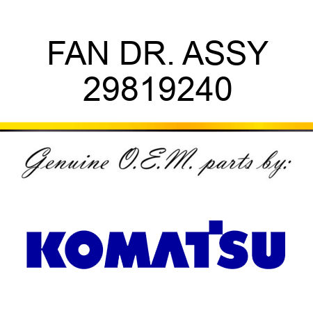 FAN DR. ASSY 29819240