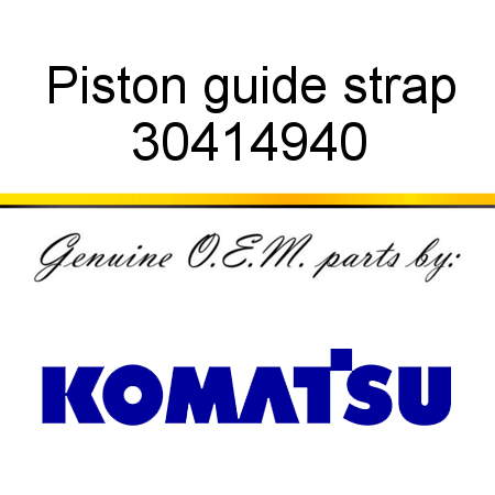 Piston guide strap 30414940