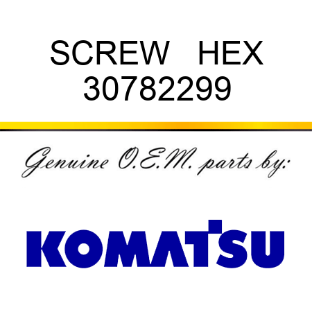 SCREW   HEX 30782299