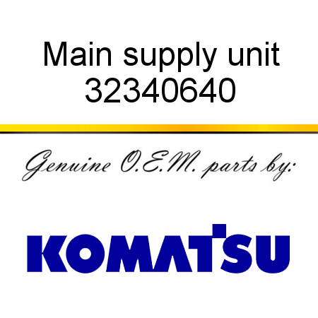 Main supply unit 32340640