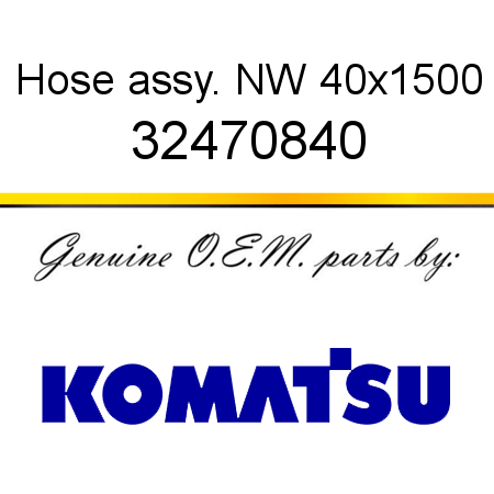 Hose assy. NW 40x1500 32470840