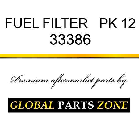 FUEL FILTER   PK 12 33386