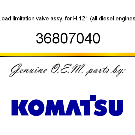 Load limitation valve assy. for H 121 (all diesel engines) 36807040