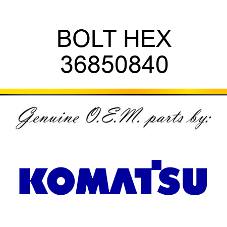 BOLT, HEX 36850840