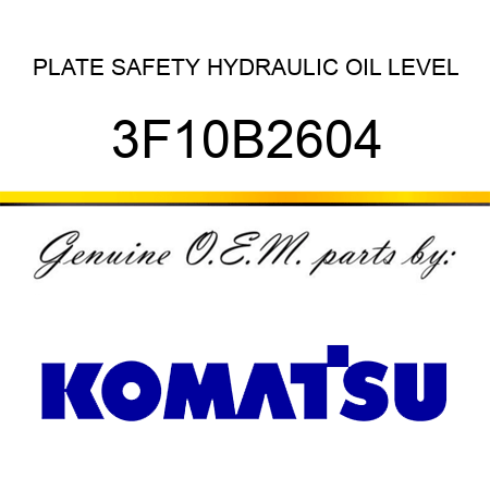 PLATE, SAFETY, HYDRAULIC OIL LEVEL 3F10B2604