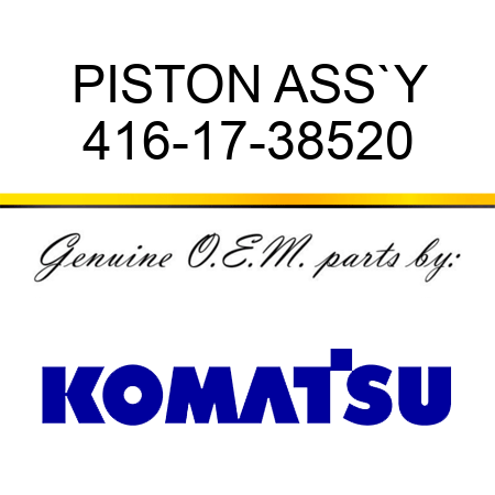 PISTON ASS`Y 416-17-38520