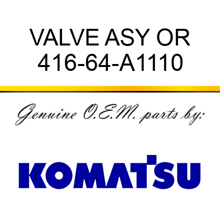 VALVE ASY OR 416-64-A1110