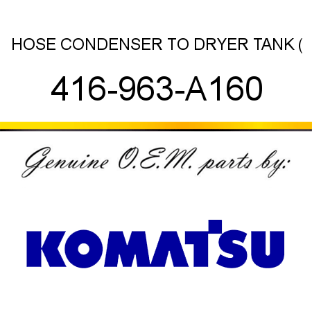HOSE, CONDENSER TO DRYER TANK ( 416-963-A160
