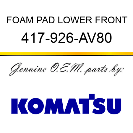 FOAM PAD, LOWER FRONT 417-926-AV80