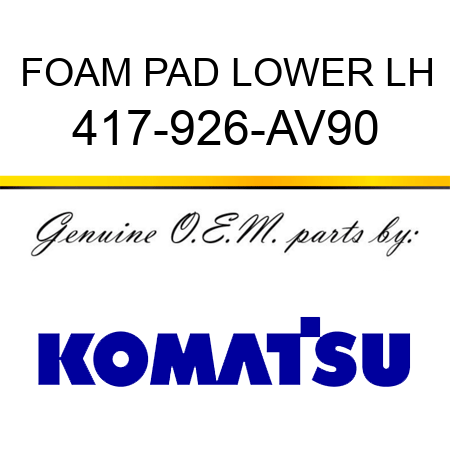 FOAM PAD, LOWER LH 417-926-AV90