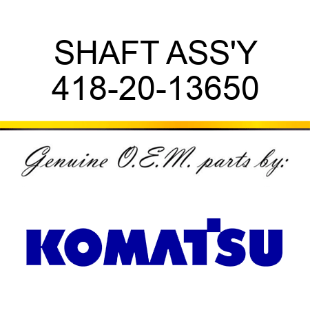 SHAFT ASS'Y 418-20-13650