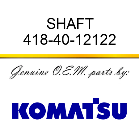 SHAFT 418-40-12122