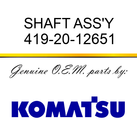 SHAFT ASS'Y 419-20-12651