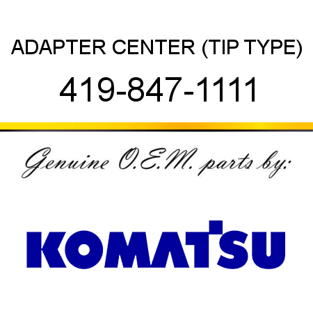 419-847-1111 ADAPTER, CENTER (TIP TYPE) fit KOMATSU WA250-1, WA250-1LC ...