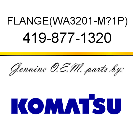 FLANGE,(WA3201-M?1P) 419-877-1320