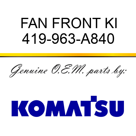 FAN FRONT KI 419-963-A840