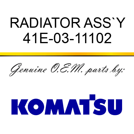 RADIATOR ASS`Y 41E-03-11102