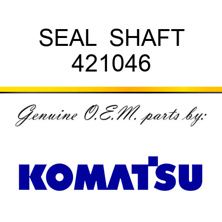 SEAL  SHAFT 421046