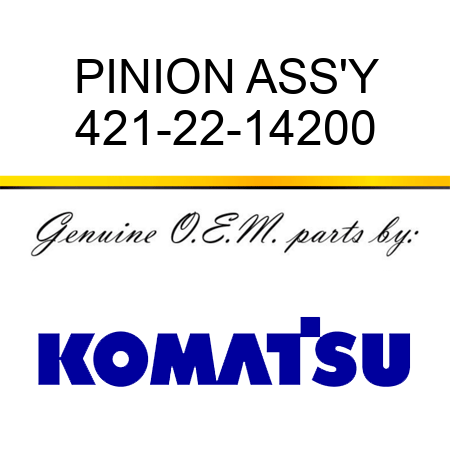 PINION ASS'Y 421-22-14200