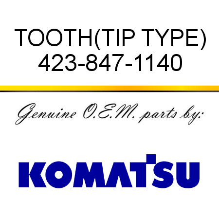 TOOTH,(TIP TYPE) 423-847-1140