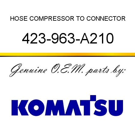 HOSE, COMPRESSOR TO CONNECTOR 423-963-A210
